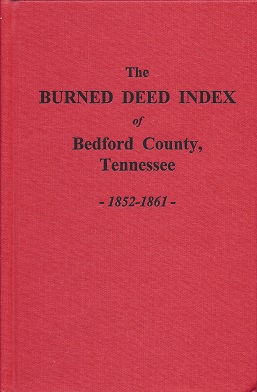 Image du vendeur pour The "Burned" Deed Index of Bedford County, Tennessee: 1852 - 1861 mis en vente par Storbeck's