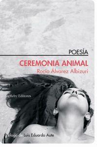 Seller image for CEREMONIA ANIMAL for sale by KALAMO LIBROS, S.L.