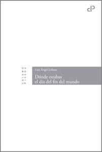 Seller image for DONDE ESTABAS EL DIA DEL FIN DEL MUNDO for sale by KALAMO LIBROS, S.L.