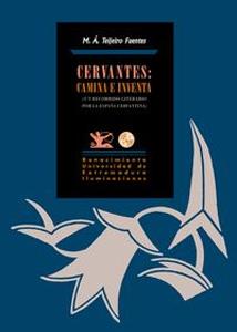 Imagen del vendedor de CERVANTES: CAMINA E INVENTA. Un recorrido literario por la Espaa cervantina a la venta por KALAMO LIBROS, S.L.