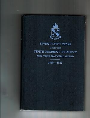 Seller image for THREE QUARTERS OF A CENTURY WITH THE TENTH INFANTRY NEW YORK NATIONAL GUARD 1860-1935 for sale by Jim Hodgson Books