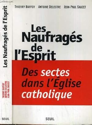 Image du vendeur pour LES NAUFRAGES DE L'ESPRIT - DES SECTES DANS L'EGLISE CATHOLIQUE. mis en vente par Le-Livre