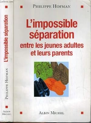 Bild des Verkufers fr L'IMPOSSIBLE SEPARATION ENTRE LES JEUNES ADULTES ET LEURS PARENTS. zum Verkauf von Le-Livre