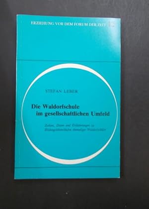 Seller image for Die Waldorfschule im gesellschaftlichen Umfeld - Zahlen, Daten und Erluterungen zu Bildungslebenslufen ehemaliger Waldorfschler for sale by Antiquariat Strter