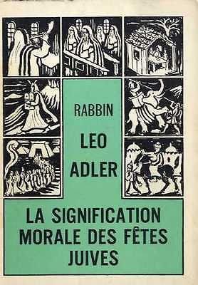 Seller image for Leo Adler,. La Signification morale des ftes juives : . eDie Bedeutung der jdischen Festtagee. Traduction du rabbin Charles Friedmann et du Dr J. C. Terrier for sale by JLG_livres anciens et modernes