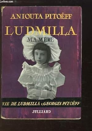 Seller image for Ludmilla, ma mre. Vie de Ludmilla et de Georges Pitoff. for sale by Le-Livre