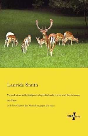 Seller image for Versuch eines vollstndigen Lehrgebudes der Natur und Bestimmung der Tiere : und der Pflichten des Menschen gegen die Tiere for sale by AHA-BUCH GmbH