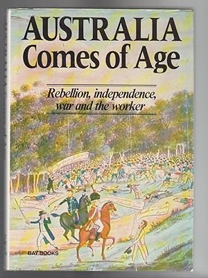 Seller image for AUSTRALIA COMES OF AGE. Rebellion, independence and thw worker for sale by BOOK NOW