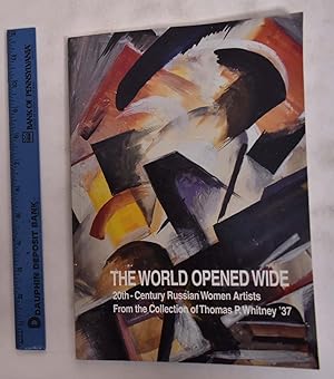Imagen del vendedor de The World Opened Wide: 20th-Century Russian Women Artists From the Collection of Thomas P. Whitney '37 a la venta por Mullen Books, ABAA