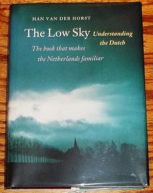 Seller image for The Low Sky, Understanding the Dutch for sale by My Book Heaven