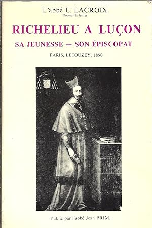 Richelieu à Luçon : sa jeunesse, son épiscopat. Paris, Letouzey, 1890.