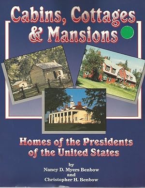 Seller image for Cabins, Cottages & Mansions: Homes of the Presidents of the United States for sale by Bookfeathers, LLC