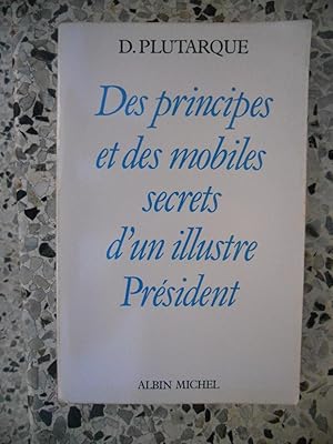 Imagen del vendedor de Des principes et des mobiles secrets d'un illustre president a la venta por Frederic Delbos