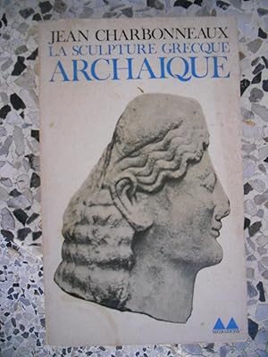 Seller image for La sculpture grecque archaique for sale by Frederic Delbos