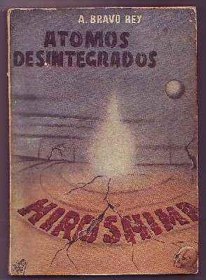 Imagen del vendedor de ATOMOS DESINTEGRADOS. HIROSHIMA. a la venta por Librera Raimundo