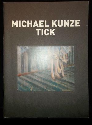 Seller image for Michael Kunze - Tick : (20.11. - 18.12.2010, Contemporary Fine Arts, Berlin) for sale by ANTIQUARIAT Franke BRUDDENBOOKS