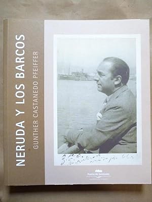 Seller image for Neruda y los Barcos. for sale by Carmichael Alonso Libros