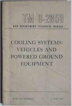 Imagen del vendedor de Cooling Systems: Vehicles and Powered Ground Equipment: TM 9-2858 (War Department Technical Manual) a la venta por North American Rarities