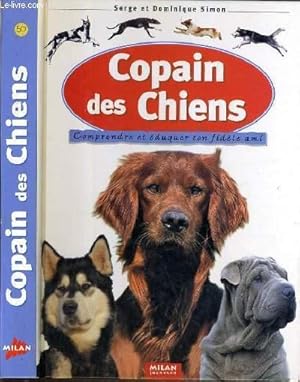 Image du vendeur pour COPAIN DES CHIENS - COMPRENDRE ET EDUQUER TON FIDELE AMI. mis en vente par Le-Livre