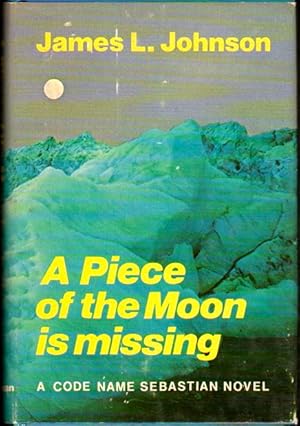 Seller image for A Piece of the Moon is Missing: A Code Name Sebastin Novel for sale by Kenneth Mallory Bookseller ABAA