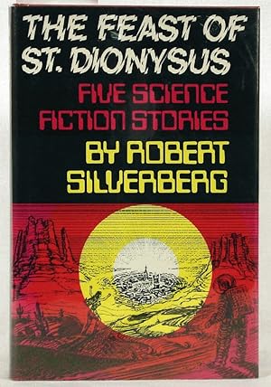 Bild des Verkufers fr The Feast of St. Dionysus: Five Science Fiction Stories zum Verkauf von The Book Bin