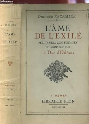 Bild des Verkufers fr L'AME DE L'EXILE - SOUVENIRS DES VOYAGES DE MONSEIGNEUR LE DUC D'ORLEANS. zum Verkauf von Le-Livre