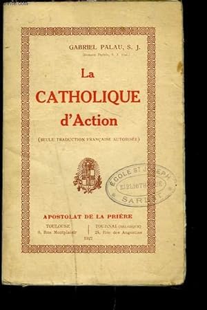 Imagen del vendedor de LA CATHOLIQUE D'ACTION. a la venta por Le-Livre