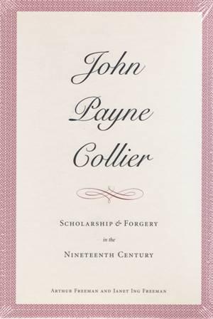 John Payne Collier. Scholarship and Forgery in the Nineteenth Century. Two volumes
