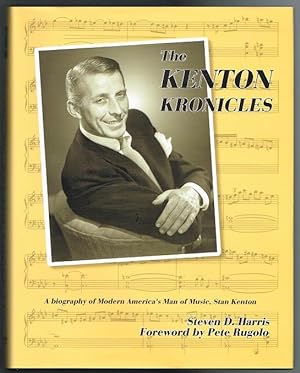 The Kenton Kronicles: A Biography of Modern America's Man of Music, Stan Kenton (SIGNED LIMITED E...