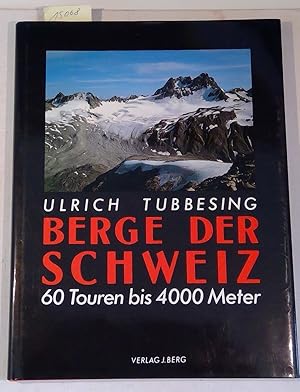 Berge der Schweiz - 60 Touren bis 4000 Meter