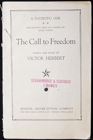 The Call to Freedom: A Patriotic Ode for Soprano Solo and Chorus of Mixed Voices; words and music...