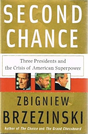 Seller image for Second Chance Three Presidents and the Crisis of American Superpower for sale by Round Table Books, LLC
