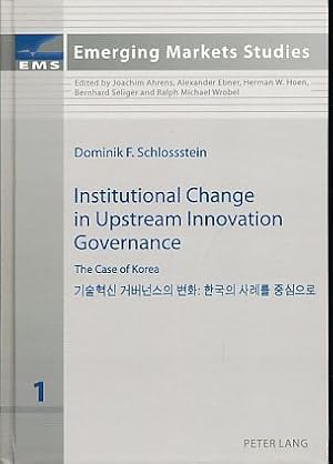 Image du vendeur pour Institutional change in upstream innovation governance. The case of Korea. Emerging markets studies Vol. 1. mis en vente par Fundus-Online GbR Borkert Schwarz Zerfa