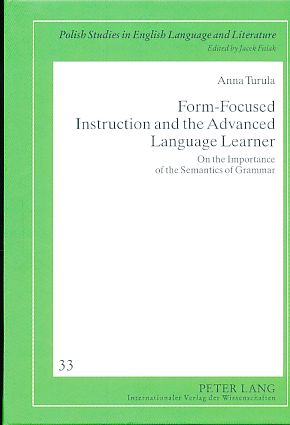 Seller image for Form-Focused Instruction and the Advanced Language Learner. On the Importance of the Semantics of Grammar. Reihe: Polish Studies in English Language and Literature - Band 33. for sale by Fundus-Online GbR Borkert Schwarz Zerfa