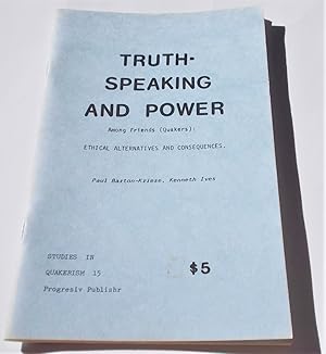 Seller image for Truth-Speaking and Power Among Friends (Quakers): Ethical Alternatives and Consequences (Quaker Pamphlet Studies In Quakerism 15) for sale by Bloomsbury Books