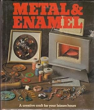Metal & Enamel : A Creative Craft for Your Leisure Hours