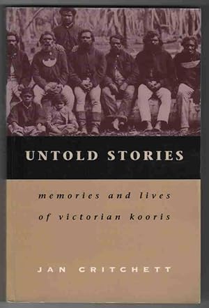 UNTOLD STORIES Memories and Lives of Victorian Koories