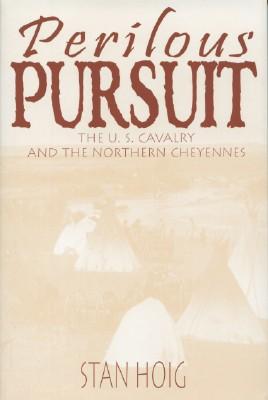 Imagen del vendedor de Perilous Pursuit: The U.S. Cavalry and the Northern Cheyennes a la venta por Black Sheep Books