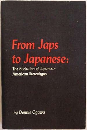 FROM JAPS TO JAPANESE: THE EVOLUTION OF JAPANESE-AMERICAN STEREOTYPES