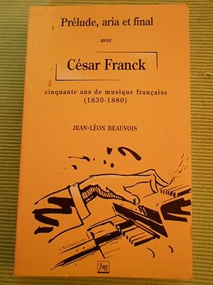 Prélude , aria et final avec César Franck