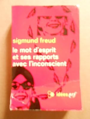 Le mot d'esprit et ses rapports avec l'inconscient by Freud Sigmund ...