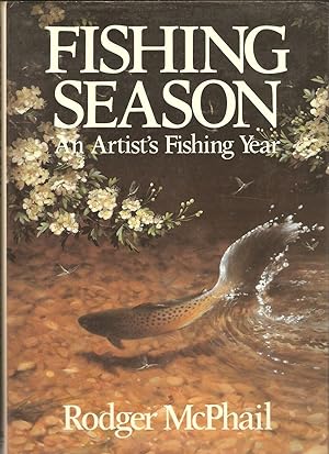 Image du vendeur pour FISHING SEASON: AN ARTIST'S FISHING YEAR. Rodger McPhail. Text by Colin Laurie McKelvie. mis en vente par Coch-y-Bonddu Books Ltd