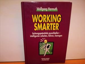 Imagen del vendedor de Working smarter : Leistungspotentiale ausschpfen - intelligenter arbeiten, fhren, managen Wolfgang Harmuth a la venta por Antiquariat Bler