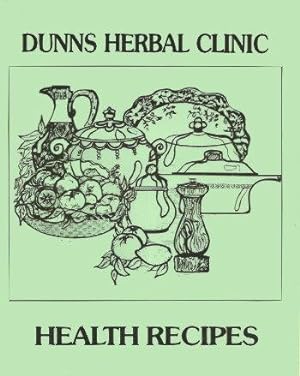 Seller image for DUNN'S HERBAL CLINIC HEALTH RECIPES for sale by Grandmahawk's Eyrie