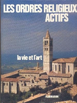 Les ordres religieux actifs. La vie et l'art. ( TOME II )