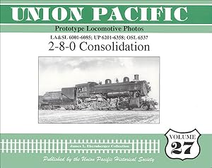 Imagen del vendedor de Union Pacific Prototype Locomotive Photos Volume 27: 2-8-0 Consolidation a la venta por Arizona Hobbies LLC