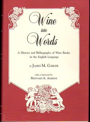 Seller image for Wine into Words: A History and Bibliography of Wine Books in the English Language for sale by Kenneth Mallory Bookseller ABAA