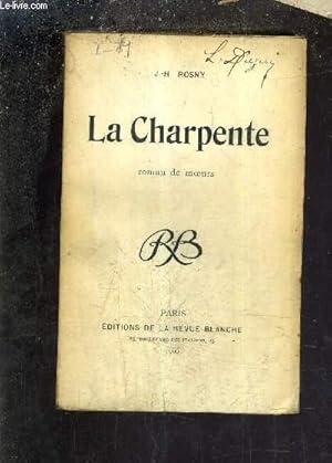 Image du vendeur pour LA CHARPENTE - ROMAN DE MOEURS. mis en vente par Le-Livre