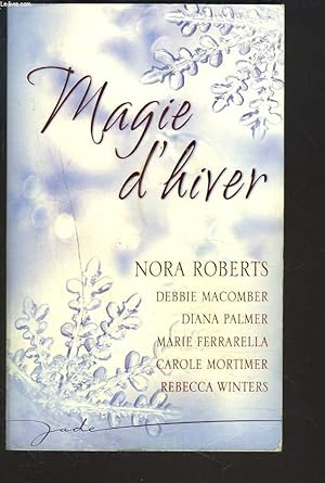 Image du vendeur pour MAGIE D'HIVER par Nora Roberts, Debbie Macomber, Diana Palmer, Collectif, Marie Ferrarella. mis en vente par Le-Livre