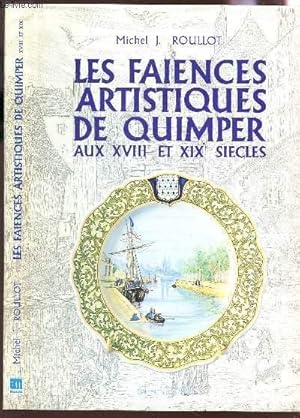 Imagen del vendedor de LES FAIENCES ARTISTIQUES DE QUIMPER AU XVIIIe ET XIXe SIECLES / EDITION ORIGINALE. a la venta por Le-Livre